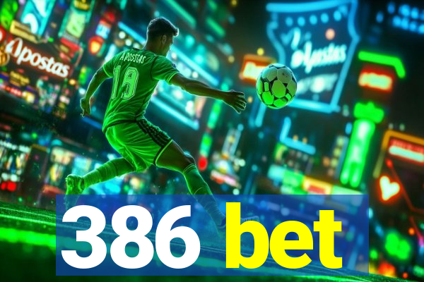 386 bet